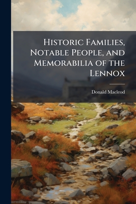Historic Families, Notable People, and Memorabilia of the Lennox