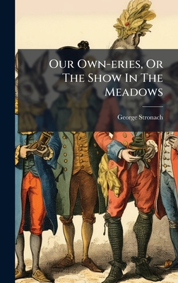 Our Own-eries, Or The Show In The Meadows
