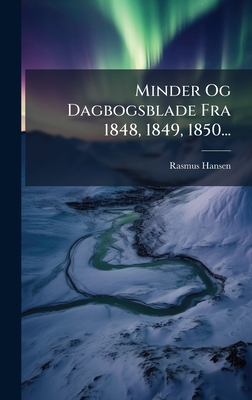 Minder Og Dagbogsblade Fra 1848, 1849, 1850...