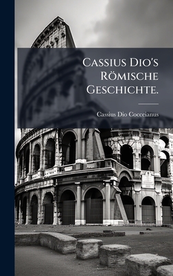 Cassius Dio's Römische Geschichte.