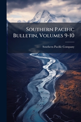 Southern Pacific Bulletin, Volumes 9-10