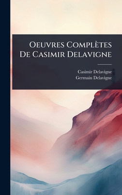 Oeuvres Complètes De Casimir Delavigne