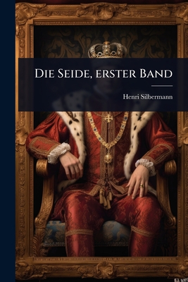 Die Seide, erster Band