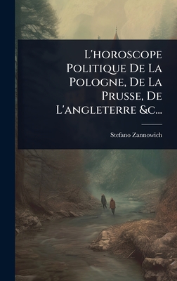 L'horoscope Politique De La Pologne, De La Prusse, De L'angleterre &c...