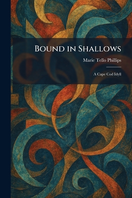 Bound in Shallows: A Cape Cod Idyll