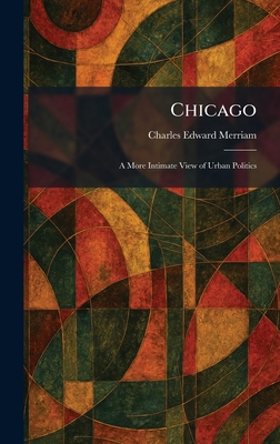 Chicago: A More Intimate View of Urban Politics