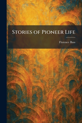 Stories of Pioneer Life