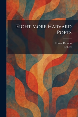 Eight More Harvard Poets