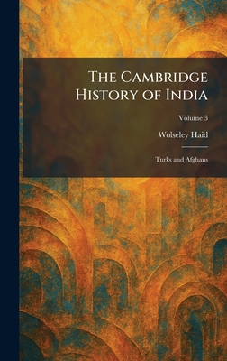 The Cambridge History of India: Turks and Afghans