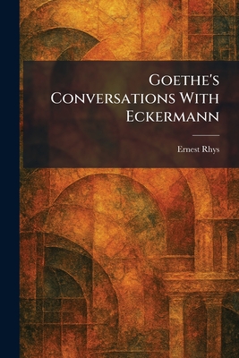 Goethe's Conversations With Eckermann