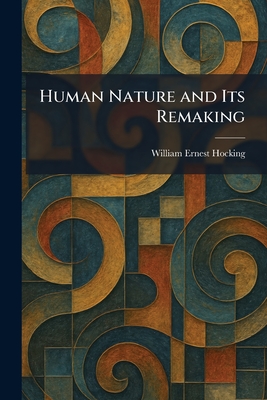 Human Nature and Its Remaking
