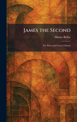 James the Second: The Rose and Crown Library
