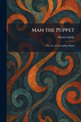 Man the Puppet: The Art of Controlling Minds