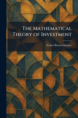 The Mathematical Theory of Investment