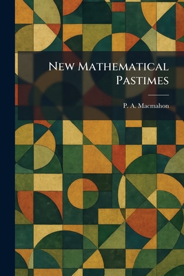 New Mathematical Pastimes