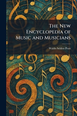 The New Encyclopedia of Music and Musicians