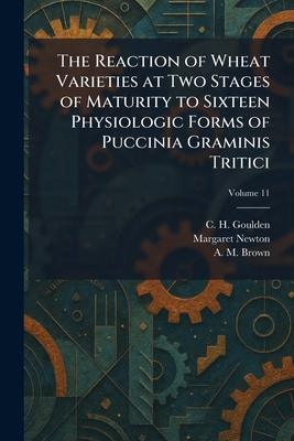 The Reaction of Wheat Varieties at Two Stages of Maturity to Sixteen Physiologic Forms of Puccinia Graminis Tritici