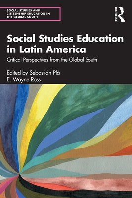 Social Studies Education in Latin America: Critical Perspectives from the Global South