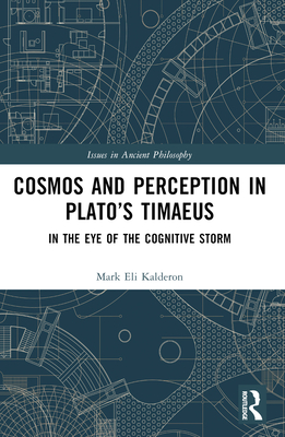 Cosmos and Perception in Plato's Timaeus: In the Eye of the Cognitive Storm