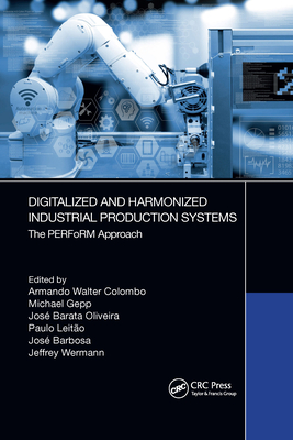 Digitalized and Harmonized Industrial Production Systems: The Perform Approach