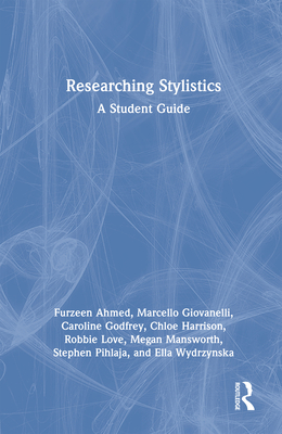 Researching Stylistics: A Student Guide