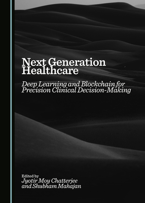Next Generation Healthcare: Deep Learning and Blockchain for Precision Clinical Decision-Making
