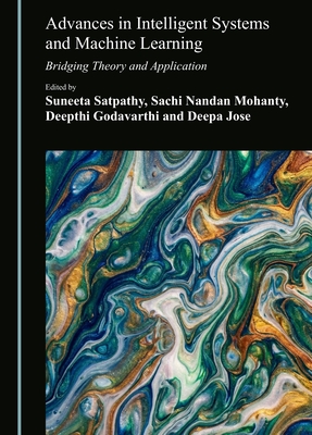 Advances in Intelligent Systems and Machine Learning: Bridging Theory and Application