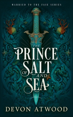 The Prince of Salt and Sea: A Marriage of Convenience Fantasy