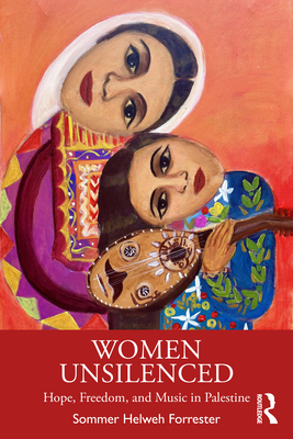 Women Unsilenced: Hope, Freedom, and Music in Palestine