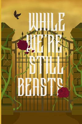 While We're Still Beasts