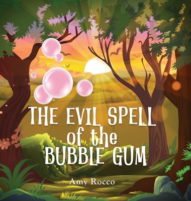 The Evil Spell of the Bubble Gum: A magical story about a princess, a prince, and a witch, perfect for boys and girls; an ideal gift for children ages