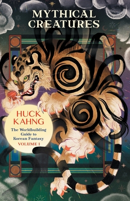 Mythical Creatures: The Worldbuilding Guide to Korean Fantasy