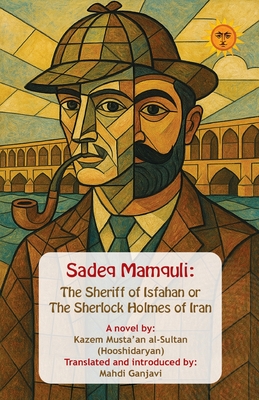 Sadeq Mamquli: The Sheriff of Isfahan or The Sherlock Holmes of Iran