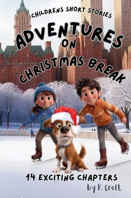 Children's Short Stories: Adventures on Christmas Break