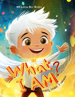 What I am? Worthy, Lovable & Valuable (Large Print Edition)