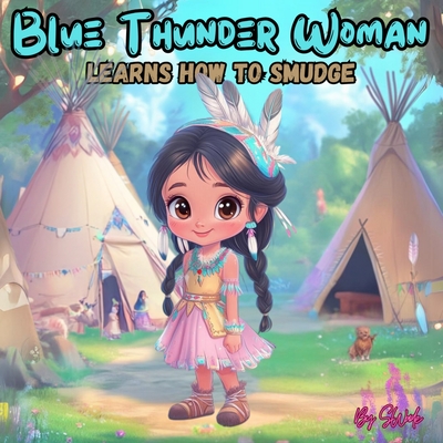 Blue Thunder Woman: Learns How to Smudge (Large Print Edition)