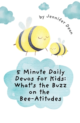 5 Minute Daily Devos for Kids: What's the Buzz on the Bee-Atitudes?