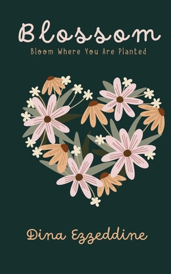 Blossom: Bloom Where You Are Planted (Large Print Edition)