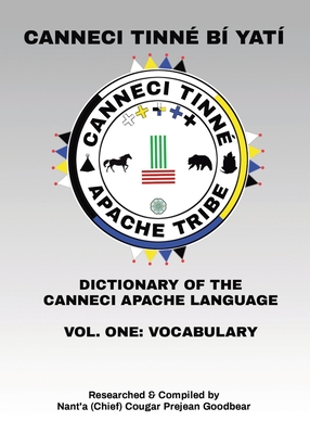 Canneci Tinné Bí Yatí: Dictionary of the Canneci Apache Language