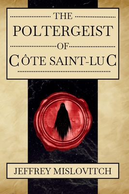The Poltergeist of Côte Saint-Luc: A True Account