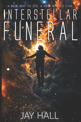 Interstellar Funeral: A New Way to Die. A New Way to Live.
