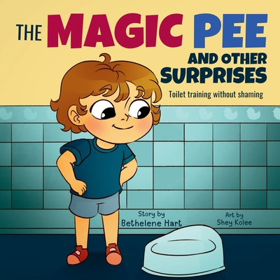 The Magic Pee and Other Surprises: Toilet Training Without Shaming