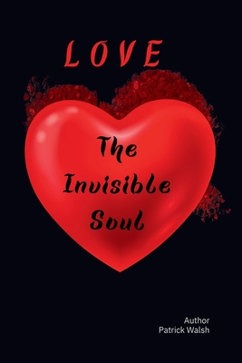 Love The Invisible Soul
