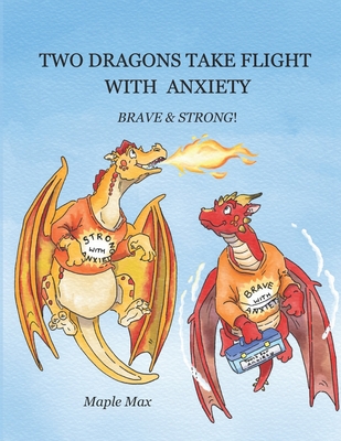Two Dragons Take Flight with Anxiety: Brave & Strong