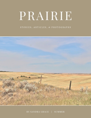 Prairie: Stories, articles, & Photographs