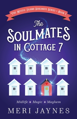 The Soulmates in Cottage 7: Midlife. Magic. Mayhem