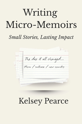 Writing Micro-Memoirs: Small Stories, Lasting Impact