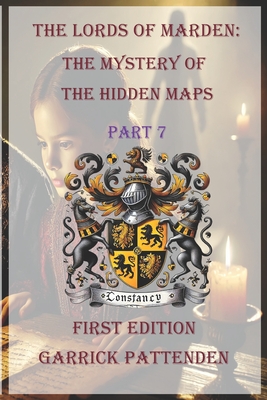 The Lords of Marden: The Mystery of the Hidden Maps - Part 7
