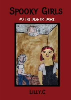 Spooky Girls: #3 The Dead Do Dance