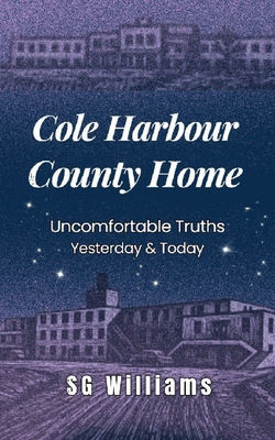 Cole Harbour County Home: Uncomfortable Truths Yesterday & Today